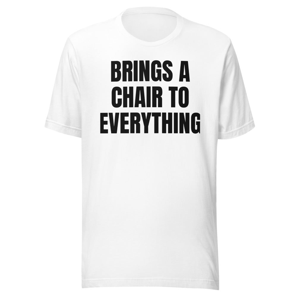 BRINGS A CHAIR TO EVERYTHING tee, white