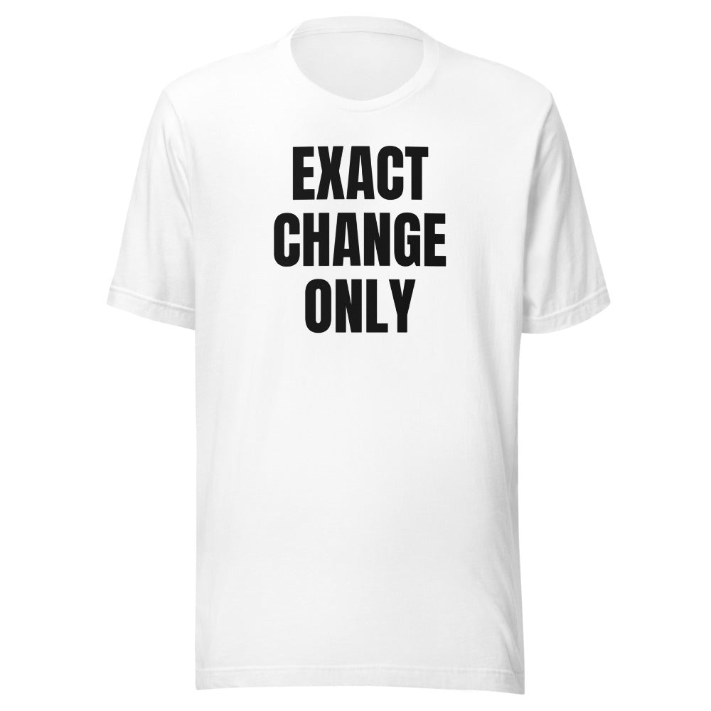 EXACT CHANGE ONLY tee, white