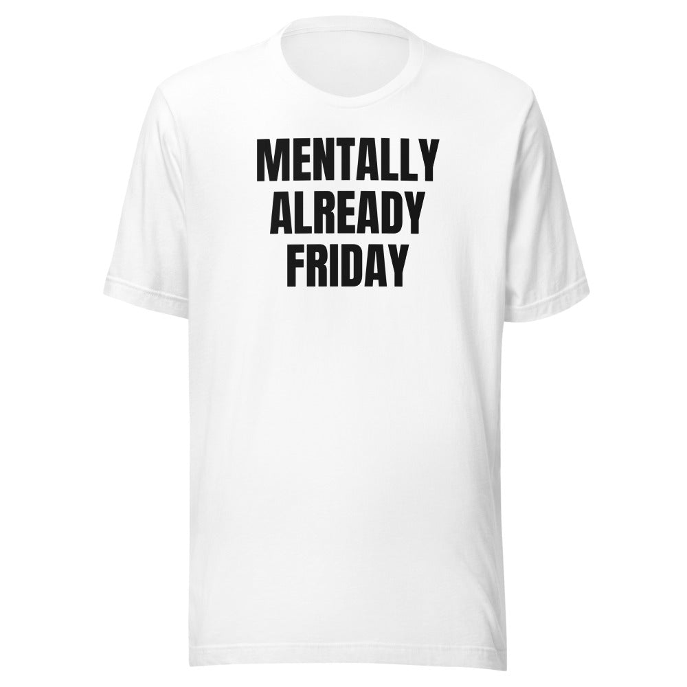 MENTALLY ALREADY FRIDAY tee, white