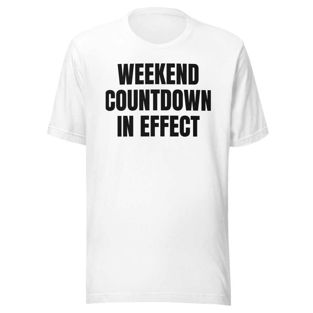 WEEKEND COUNTDOWN IN EFFECT tee, white