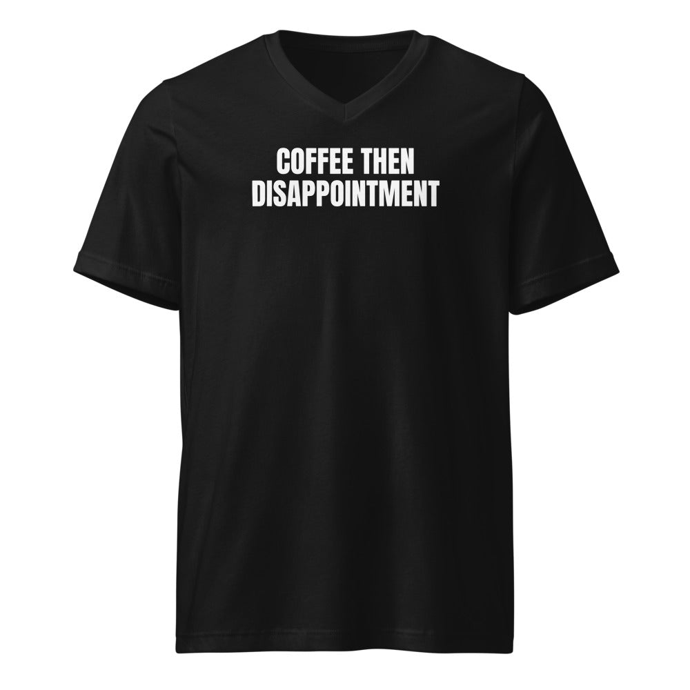 COFFEE THEN DISAPPOINTMENT v-neck tee, black