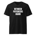 BETWEEN PAYCHECKS AGAIN v-neck tee, black
