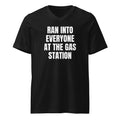 RAN INTO EVERYONE AT THE GAS STATION v-neck tee, black