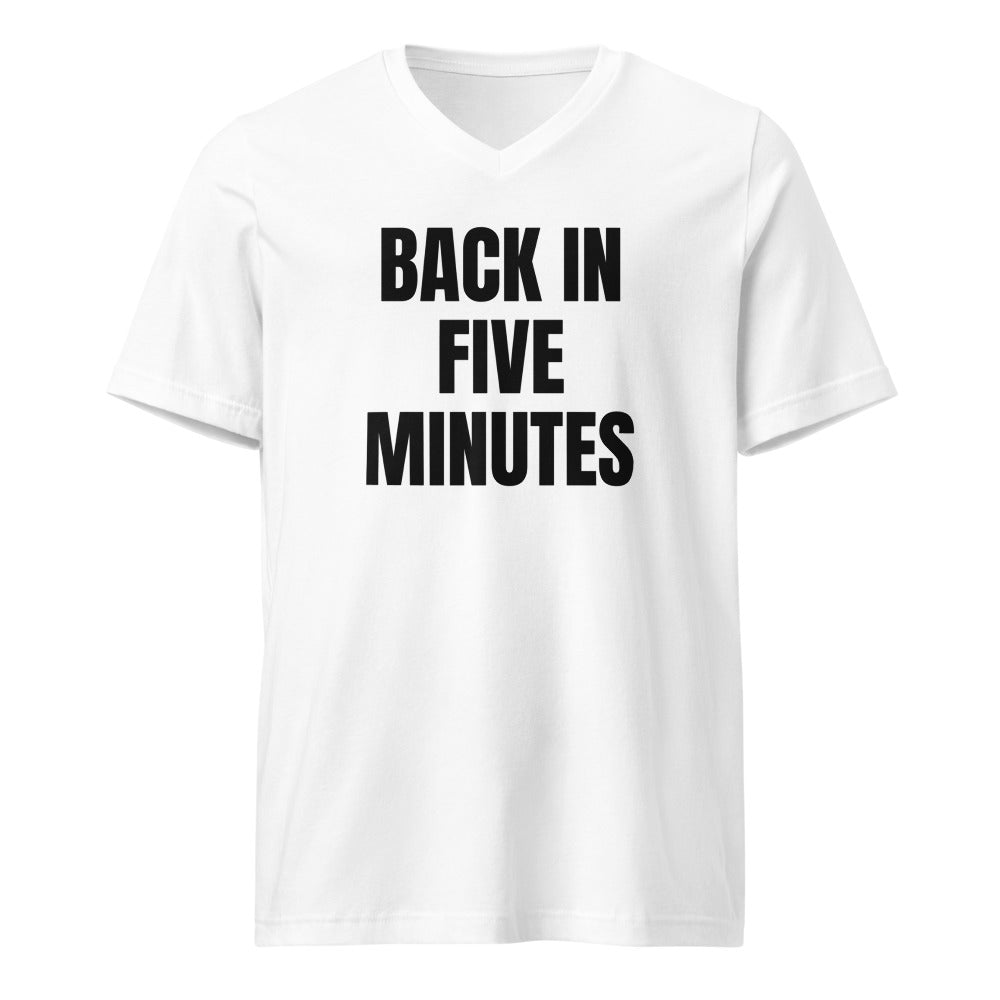 BACK IN FIVE MINUTES v-neck tee, white