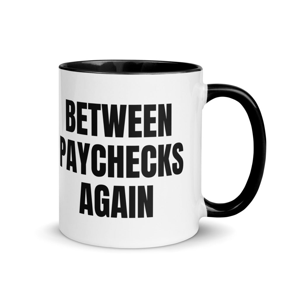 BETWEEN PAYCHECKS AGAIN two-tone mug, black
