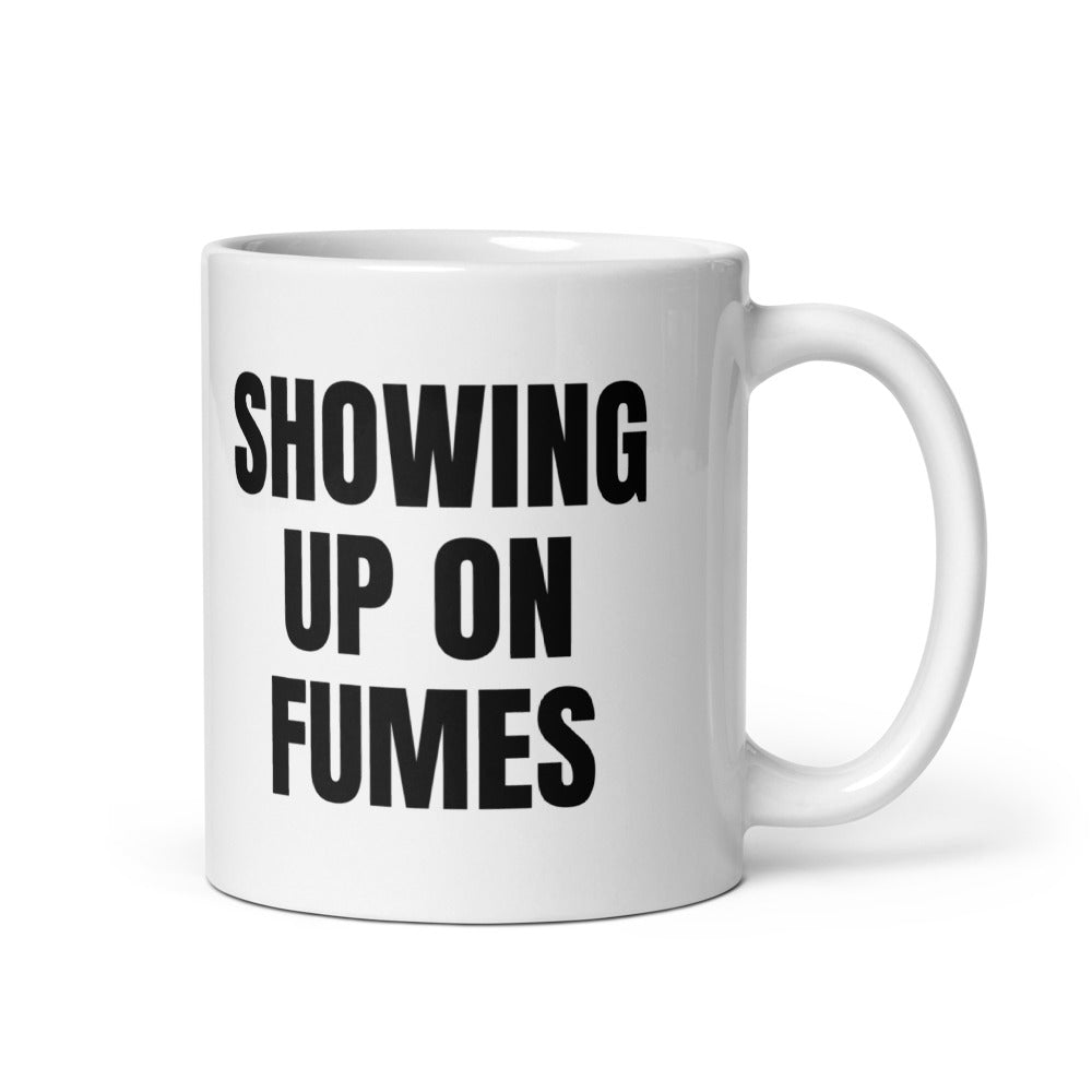 SHOWING UP ON FUMES mug, white