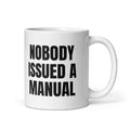 NOBODY ISSUED A MANUAL mug, white
