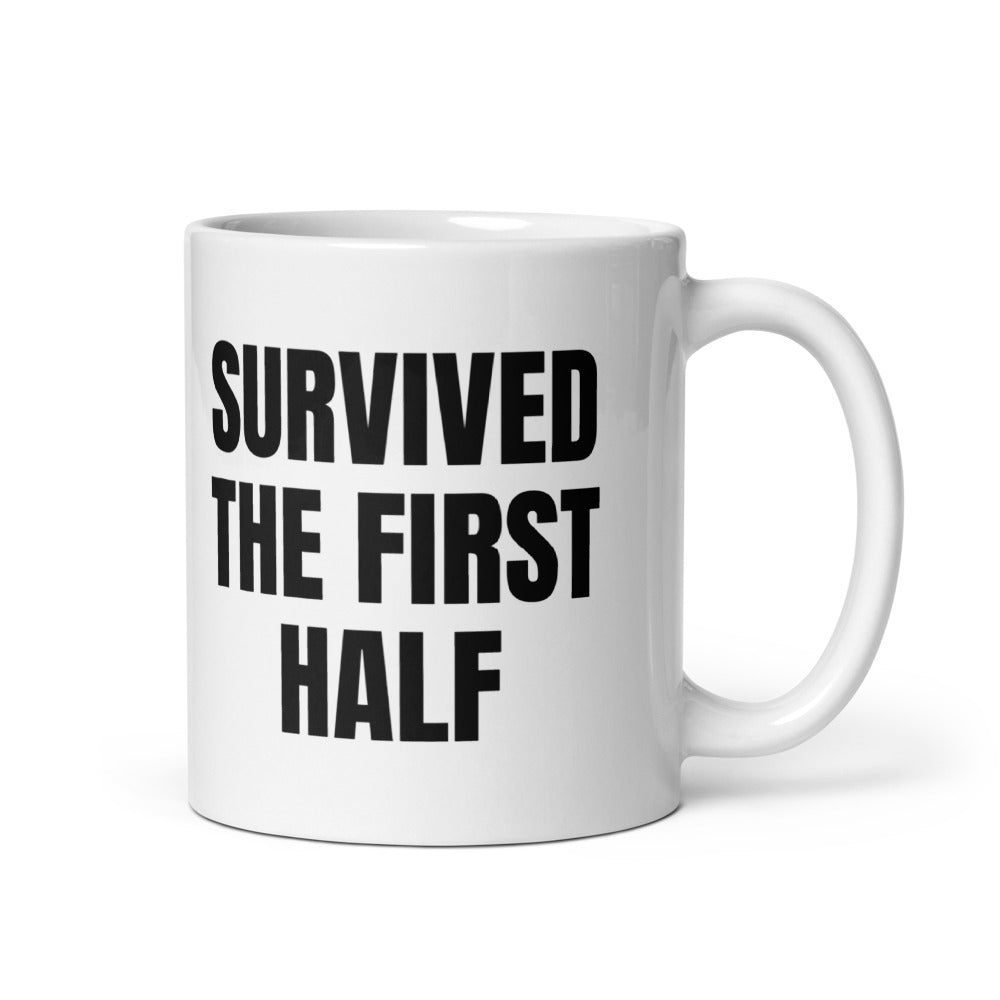 SURVIVED THE FIRST HALF mug, white
