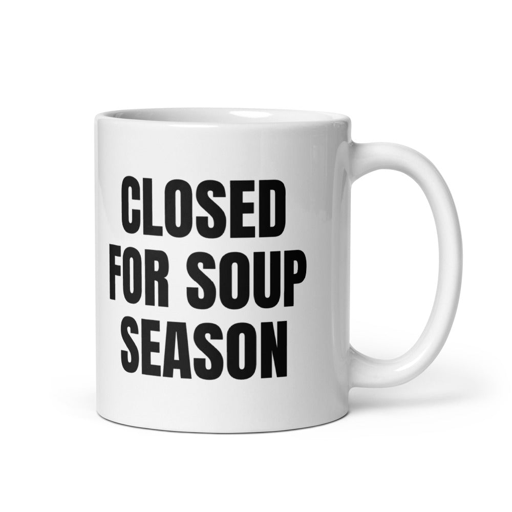 CLOSED FOR SOUP SEASON mug, white