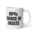 80% CHANCE OF GHOSTS mug, white