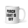 PORCH LIGHT IS OFF mug, white
