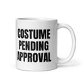 COSTUME PENDING APPROVAL mug, white