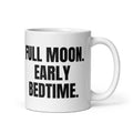FULL MOON. EARLY BEDTIME. mug, white