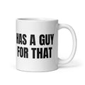 HAS A GUY FOR THAT mug, white