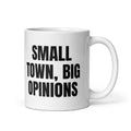 SMALL TOWN, BIG OPINIONS mug, white