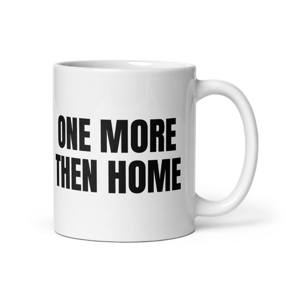 ONE MORE THEN HOME mug, white