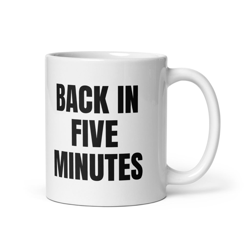 BACK IN FIVE MINUTES mug, white