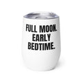 FULL MOON. EARLY BEDTIME. wine tumbler