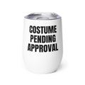 COSTUME PENDING APPROVAL wine tumbler