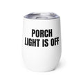 PORCH LIGHT IS OFF wine tumbler