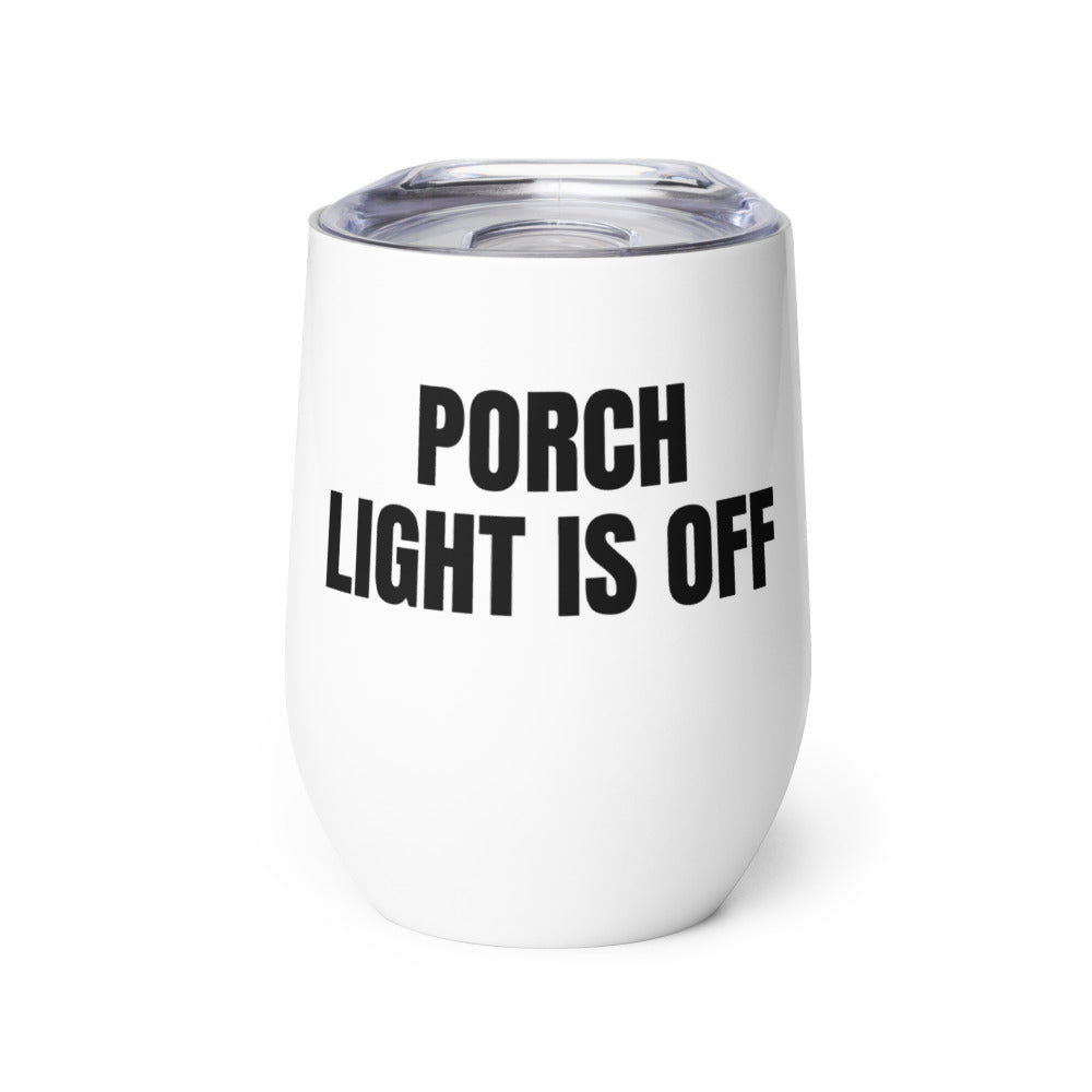 PORCH LIGHT IS OFF wine tumbler