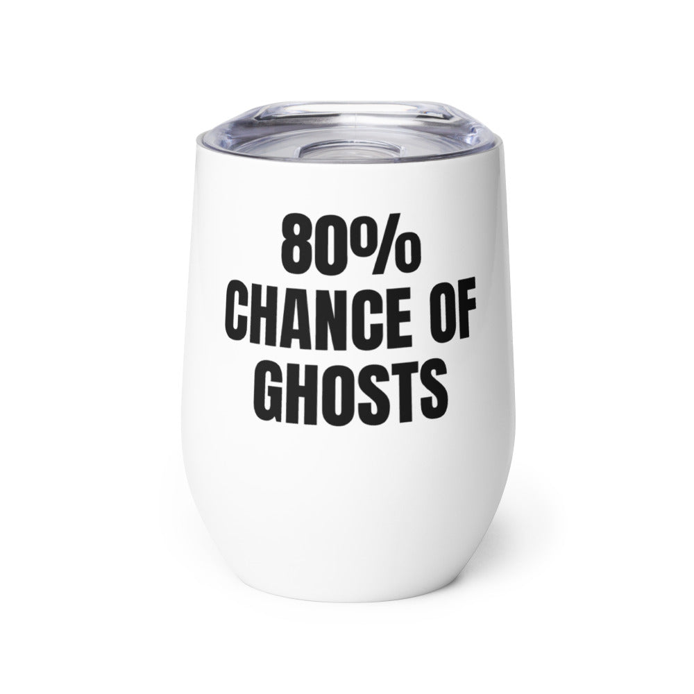 80% CHANCE OF GHOSTS wine tumbler