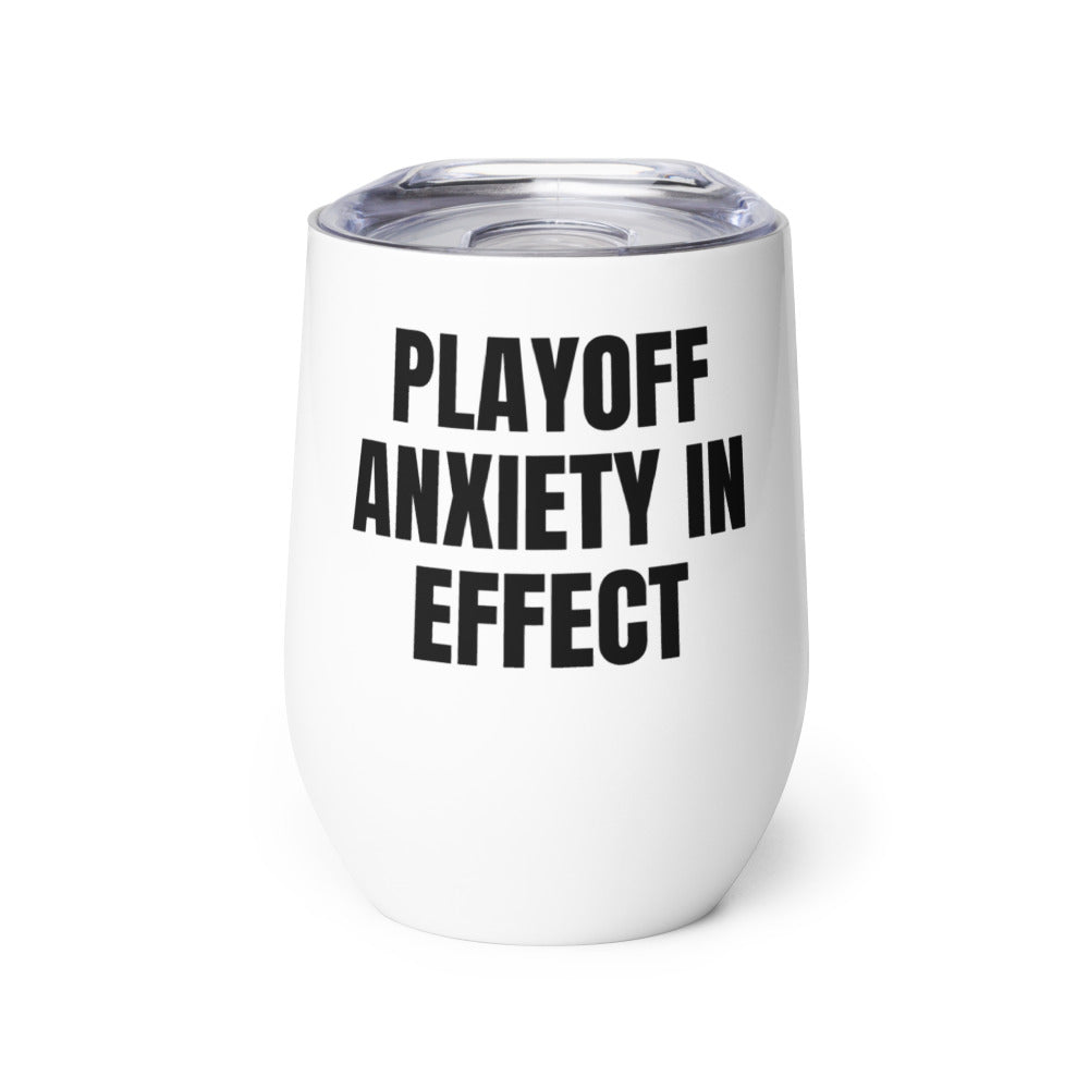 PLAYOFF ANXIETY IN EFFECT wine tumbler