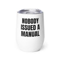 NOBODY ISSUED A MANUAL wine tumbler