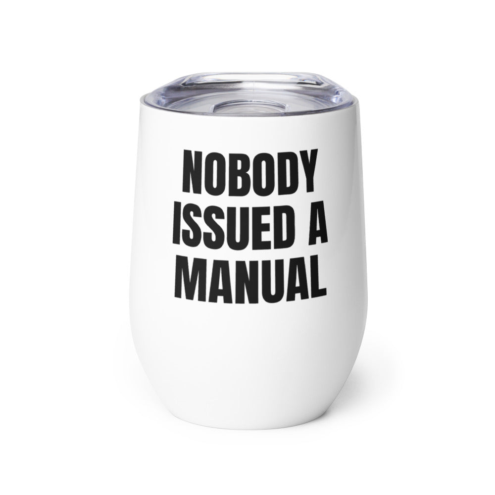 NOBODY ISSUED A MANUAL wine tumbler