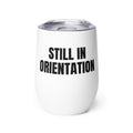 STILL IN ORIENTATION wine tumbler