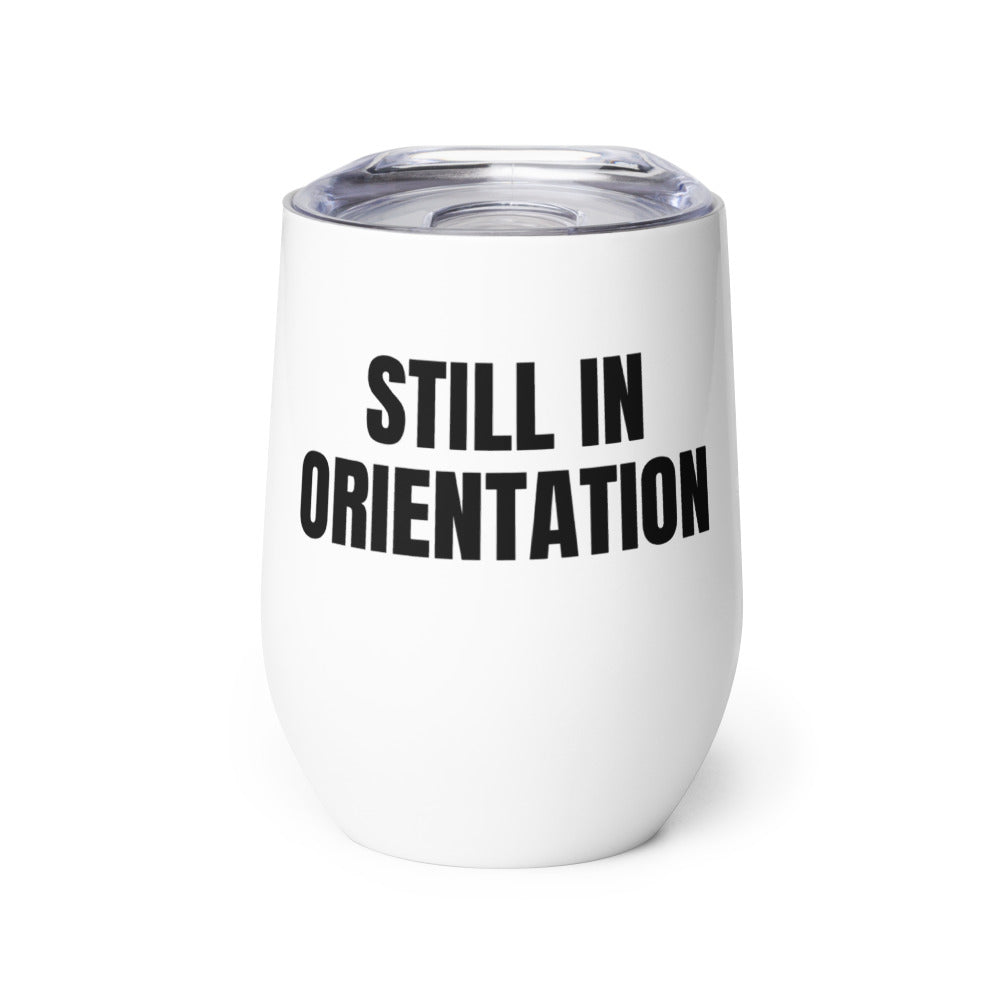 STILL IN ORIENTATION wine tumbler