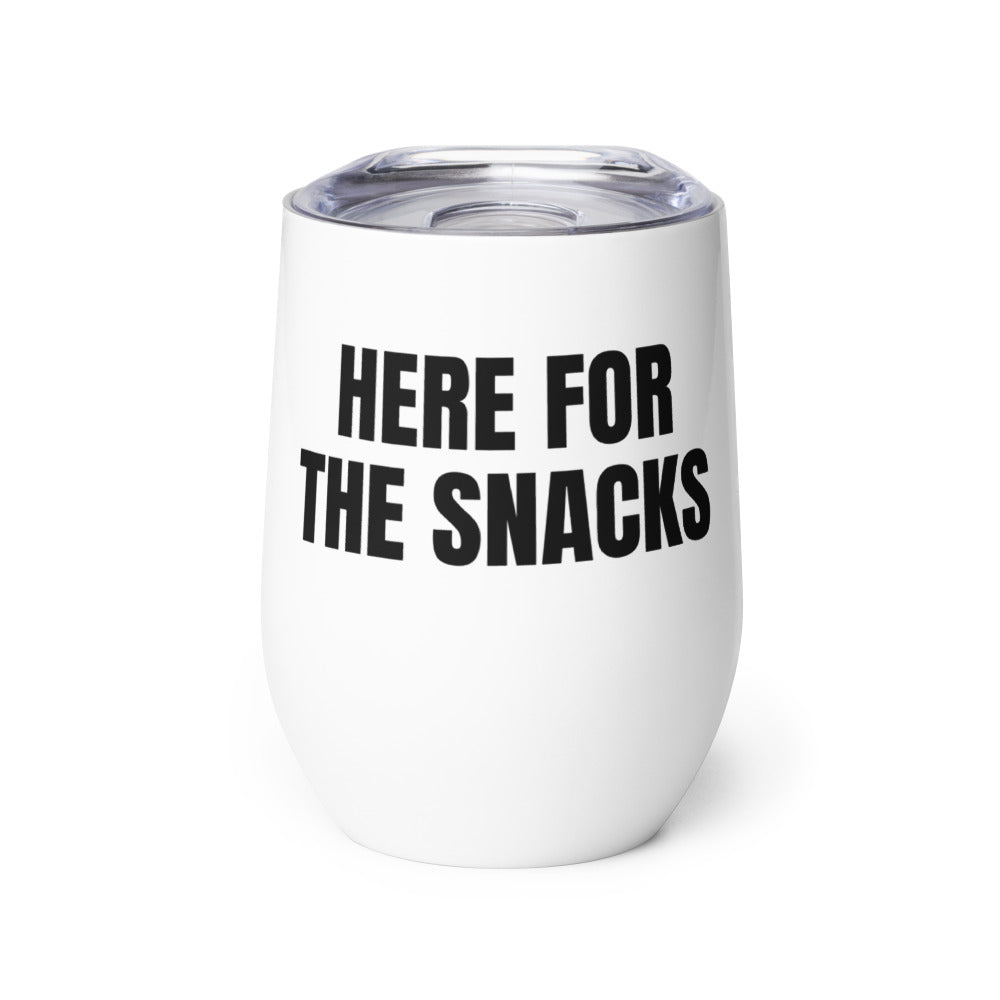 HERE FOR THE SNACKS wine tumbler
