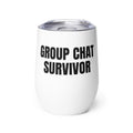 GROUP CHAT SURVIVOR wine tumbler