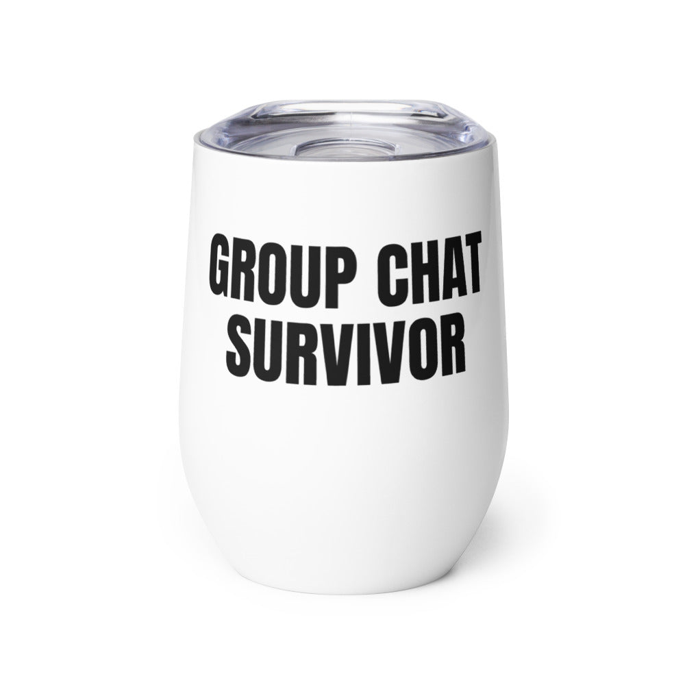 GROUP CHAT SURVIVOR wine tumbler
