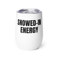 SNOWED-IN ENERGY wine tumbler