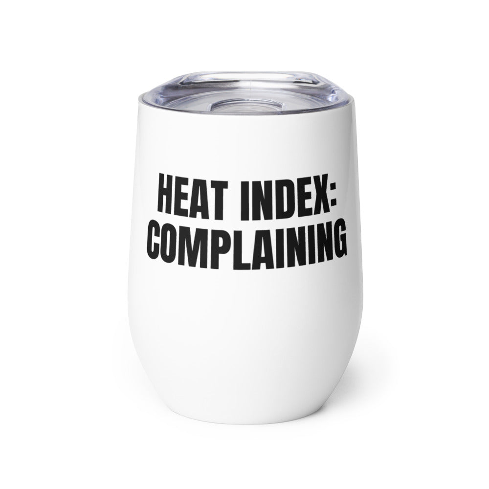 HEAT INDEX: COMPLAINING wine tumbler