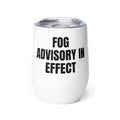 FOG ADVISORY IN EFFECT wine tumbler