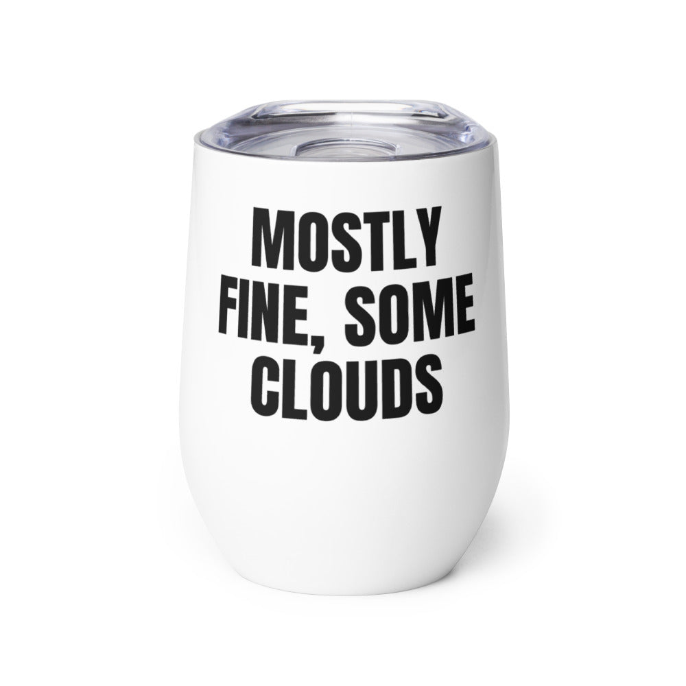 MOSTLY FINE, SOME CLOUDS wine tumbler