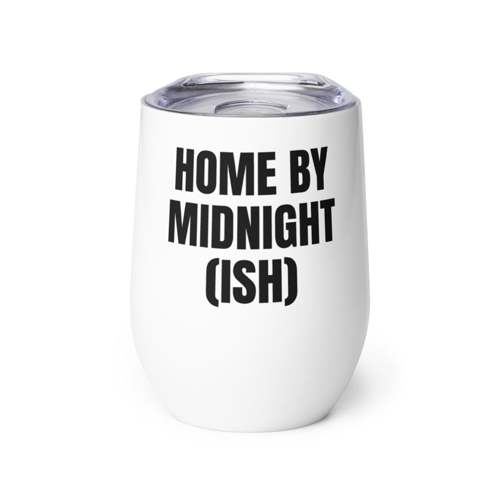 HOME BY MIDNIGHT (ISH) wine tumbler