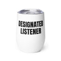 DESIGNATED LISTENER wine tumbler