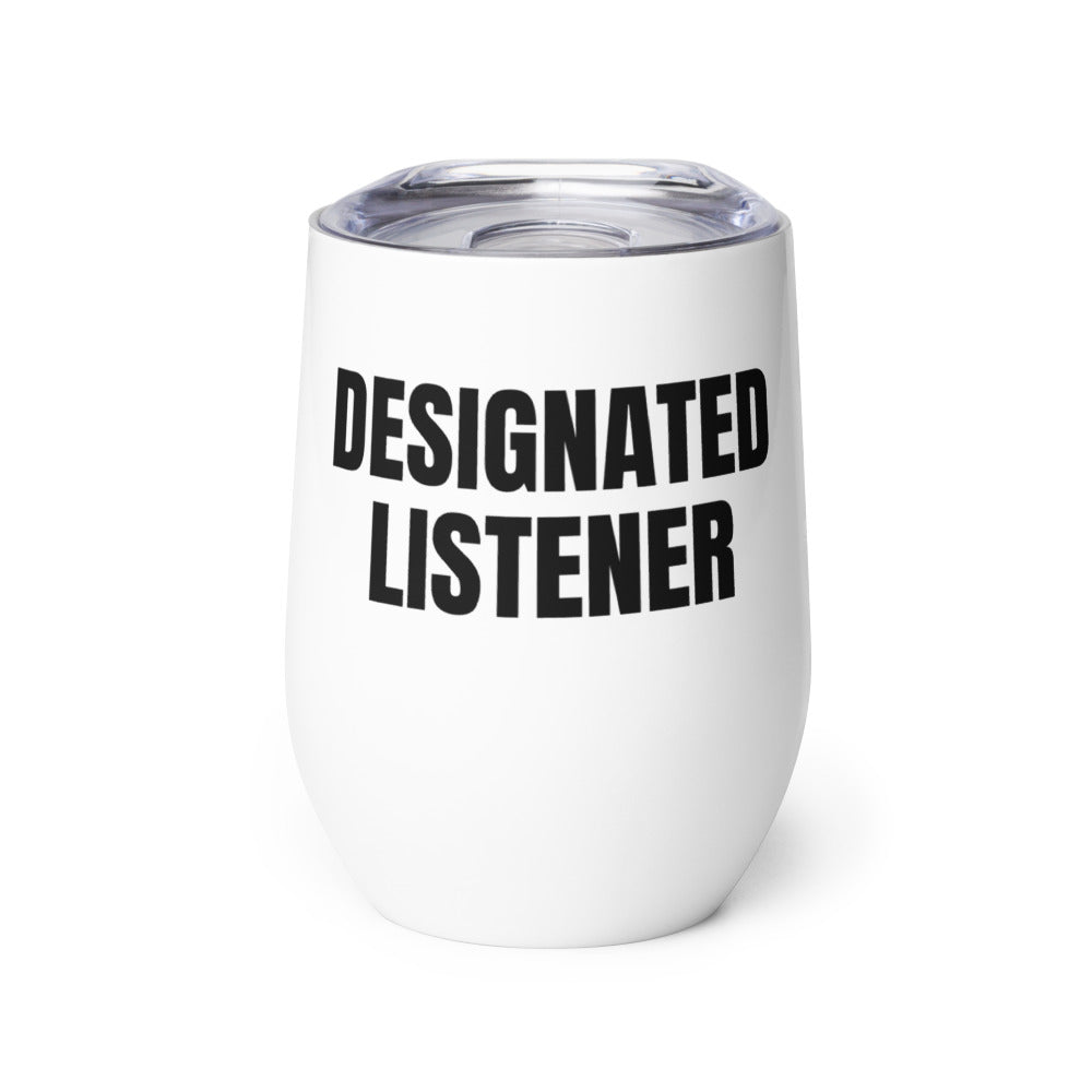 DESIGNATED LISTENER wine tumbler