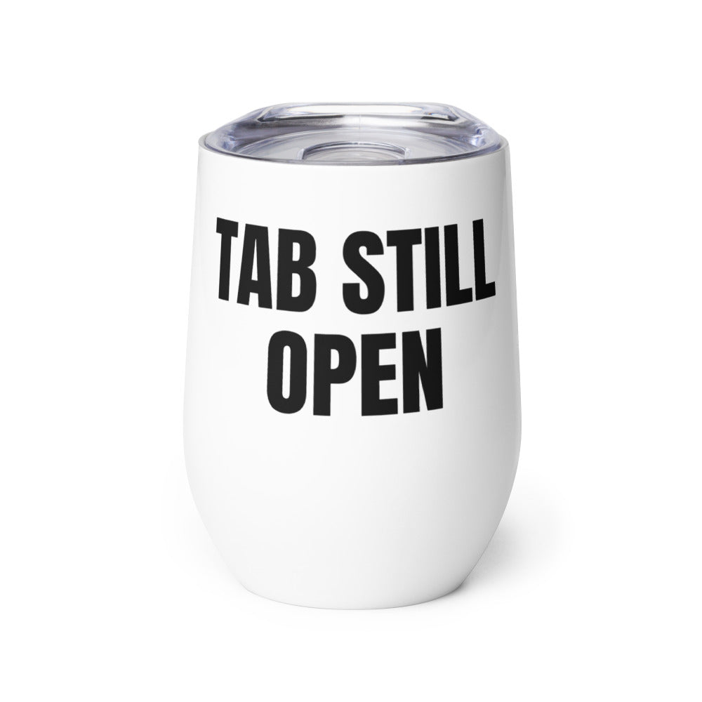 TAB STILL OPEN wine tumbler
