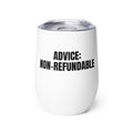 ADVICE: NON-REFUNDABLE wine tumbler
