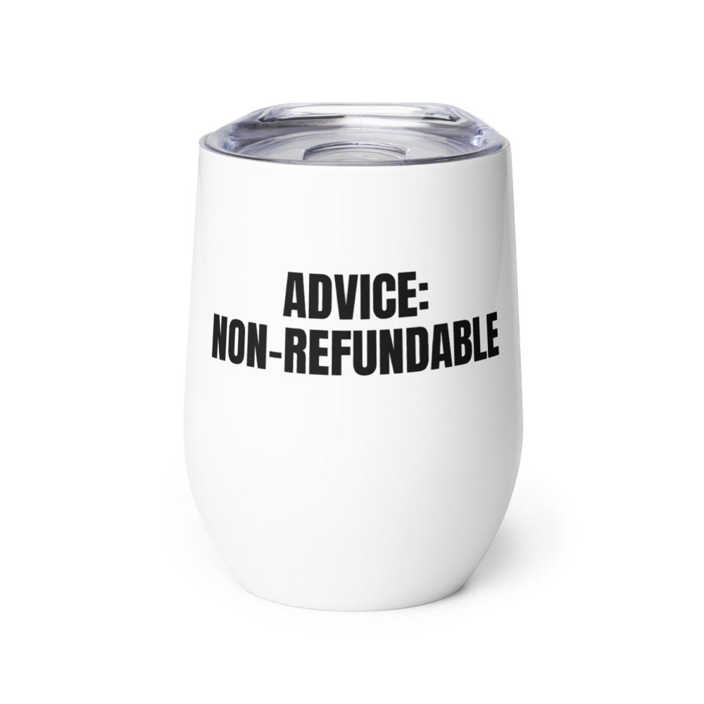 ADVICE: NON-REFUNDABLE wine tumbler