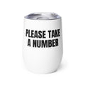 PLEASE TAKE A NUMBER wine tumbler
