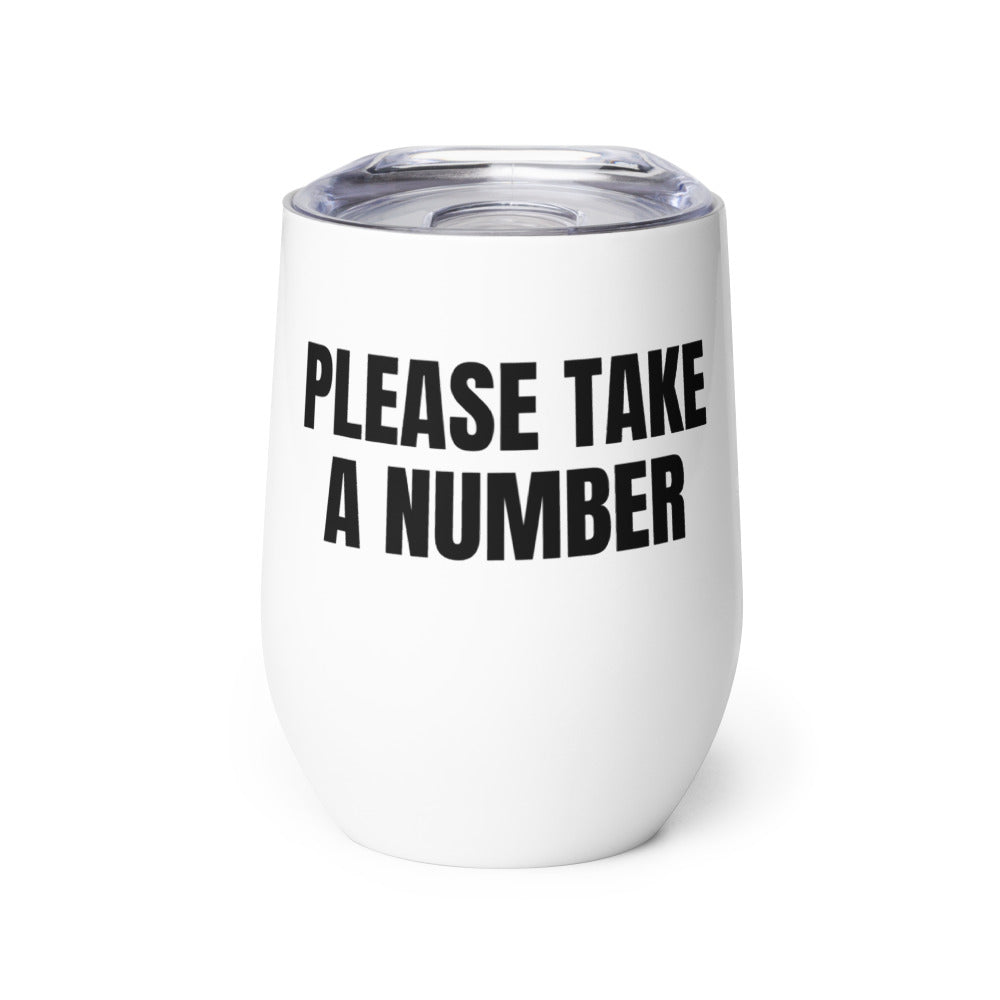 PLEASE TAKE A NUMBER wine tumbler