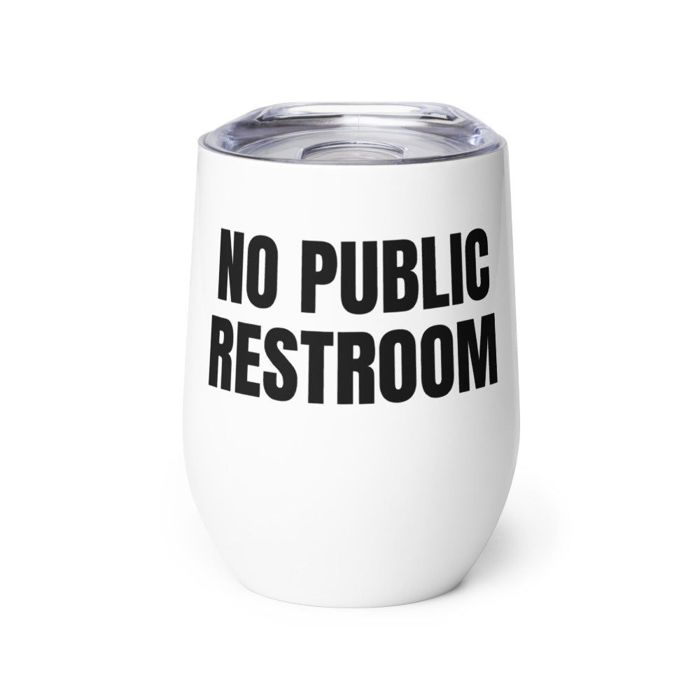 NO PUBLIC RESTROOM wine tumbler