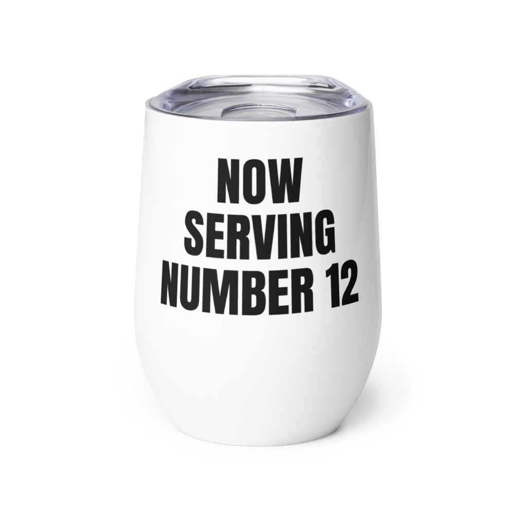 NOW SERVING NUMBER 12 wine tumbler