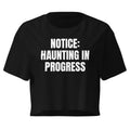 NOTICE: HAUNTING IN PROGRESS crop top, black