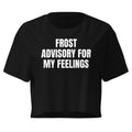 FROST ADVISORY FOR MY FEELINGS crop top, black